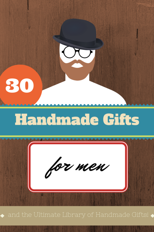 30 Handmade Gifts for the Guys - Make him something he actually loves! 