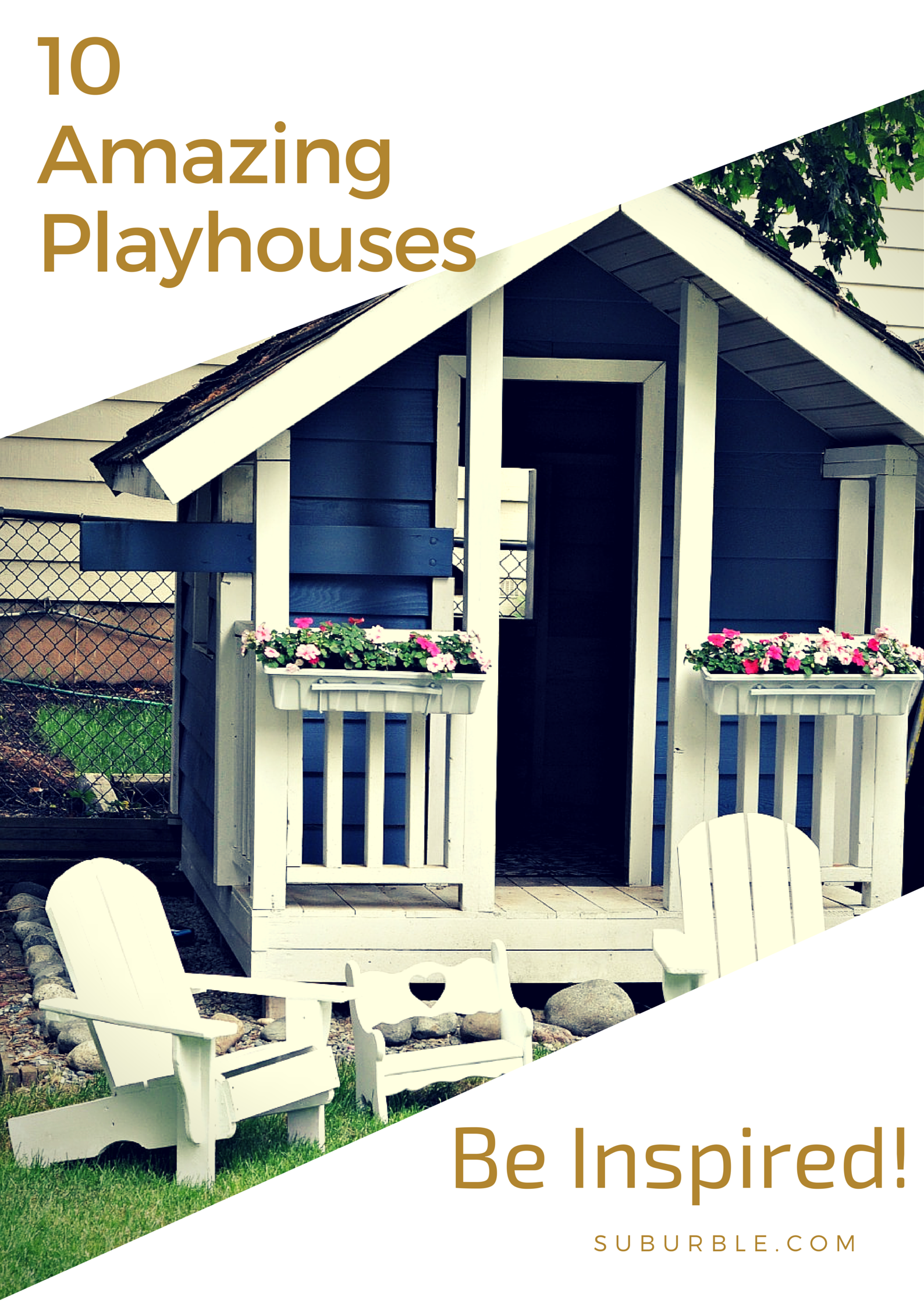 10 Amazing Playhouse Projects that will change how your kids play in the backyard! 